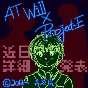 【A.S.G.】 AT Will×Project-E
